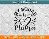 My Squad Calls Me Mama Svg Png Dxf Digital Cutting File