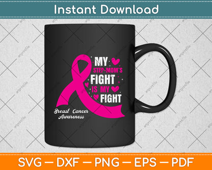 My Step-Mom’s Fight Is My Fight Breast Cancer Awareness Svg Digital Cutting File