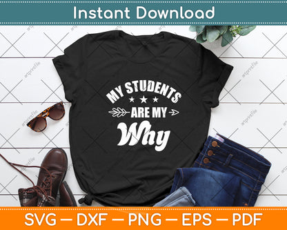 My Students Are My Why Cute Inspirational Teacher Svg Digital Cutting File