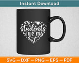 My Students Stole My Heart Valentine's Day Svg Digital Cutting File