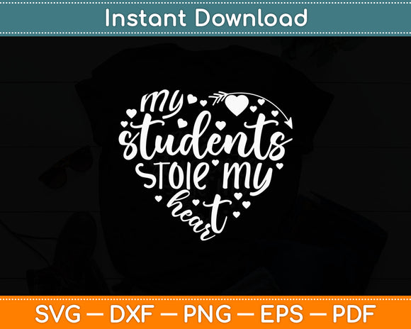 My Students Stole My Heart Valentine's Day Svg Digital Cutting File