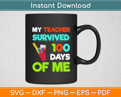 My Teacher Survived 100 Days of Me 100 Days School Svg Digital Cutting File