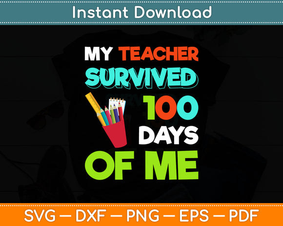 My Teacher Survived 100 Days of Me 100 Days School Svg Digital Cutting File
