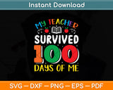 My Teacher Survived 100 Days Of Me Svg Digital Cutting File