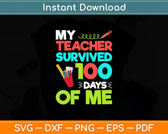 My Teacher Survived 100 Days Of Me! 2024 Funny School Kids Svg Digital Cutting File