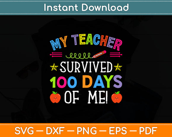 My Teacher Survived 100 Days Of Me! Svg Digital Cutting File