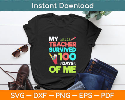 My Teacher Survived 100 Days Of Me! 2024 Funny School Kids Svg Digital Cutting File