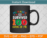 My Teacher Survived 100 Days Of Me Svg Digital Cutting File