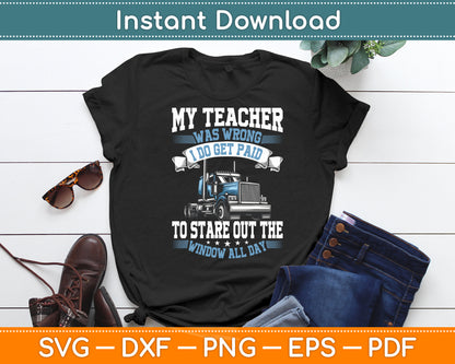 My Teacher Was Wrong Trucker Gift Funny Truck Driver Svg Digital Cutting File