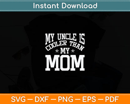 My Uncle Is Cooler Than My Mom Funny Nephew Niece Sayings Svg Digital Cutting File