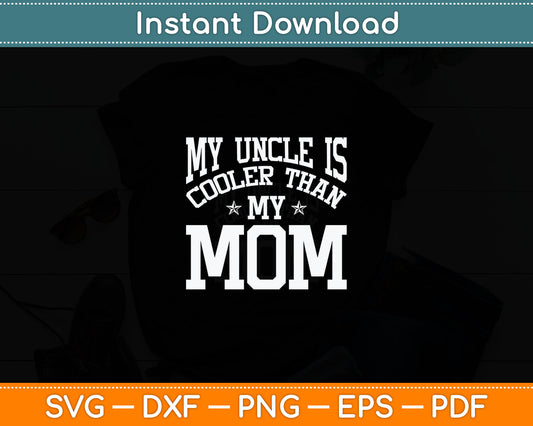 My Uncle Is Cooler Than My Mom Funny Nephew Niece Sayings Svg Digital Cutting File