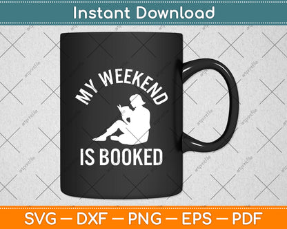 My Weekend Is Booked Svg Digital Cutting File