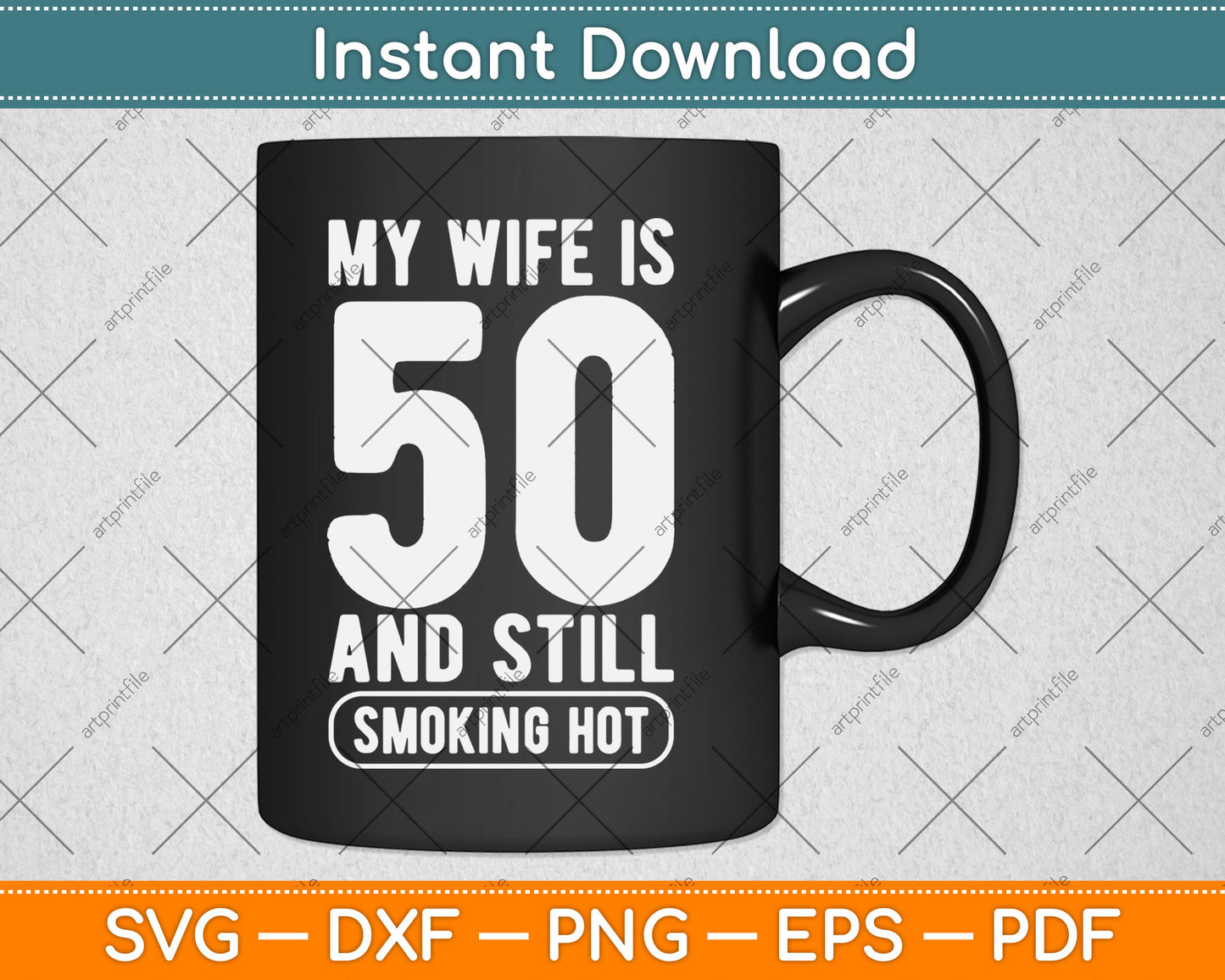 My Wife Is 50 And Still Smoking Hot Funny Wife Birthday Gift Svg Digital Cutting File