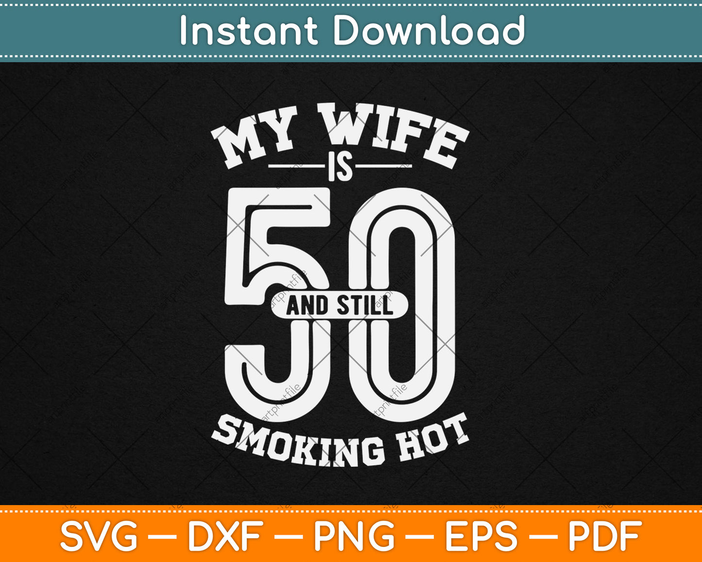My Wife Is 50 And Still Smoking Hot Funny Wife Birthday Gift Svg Digital Cutting File