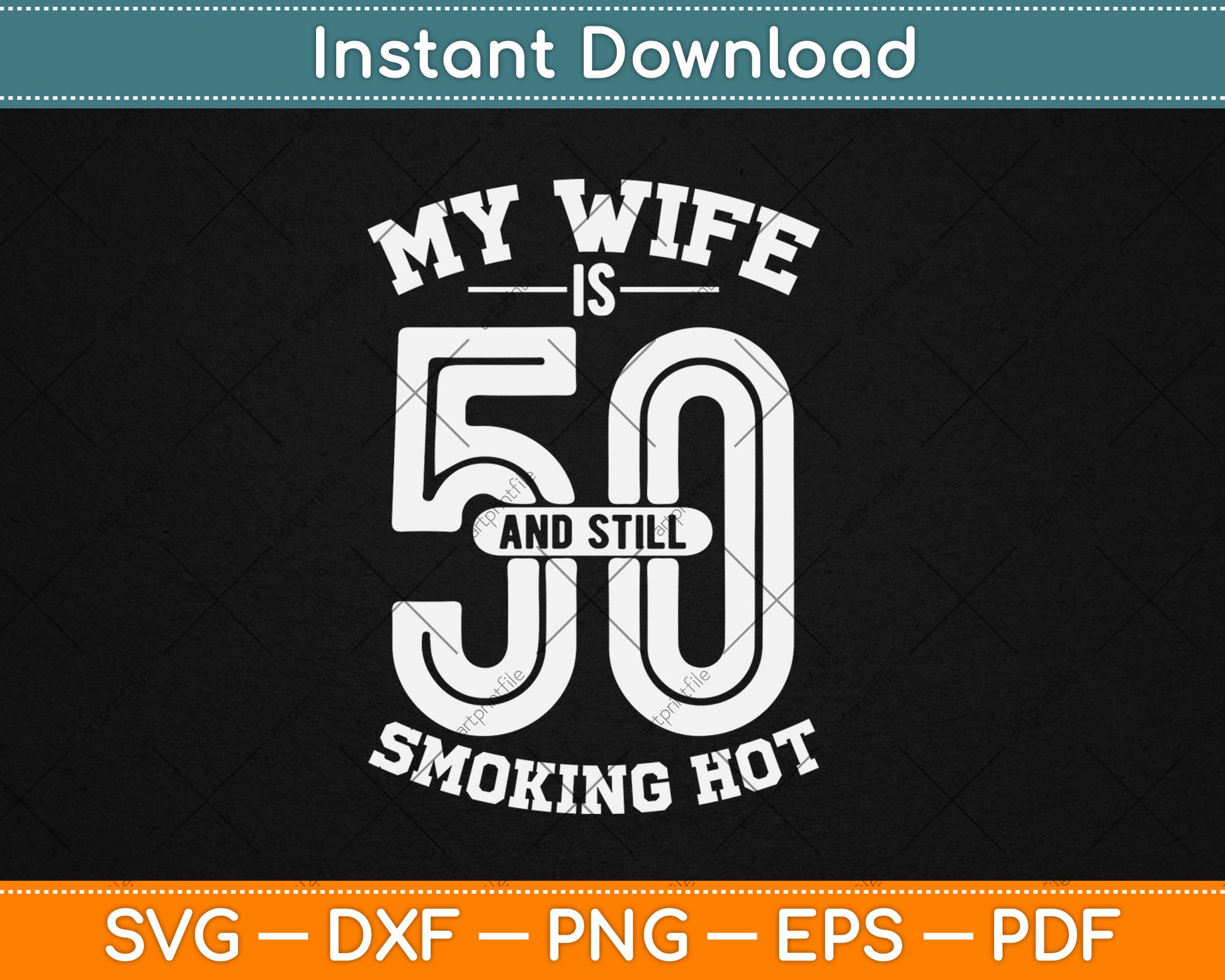 My Wife Is 50 And Still Smoking Hot Funny Wife Birthday Gift Svg Digital Cutting File