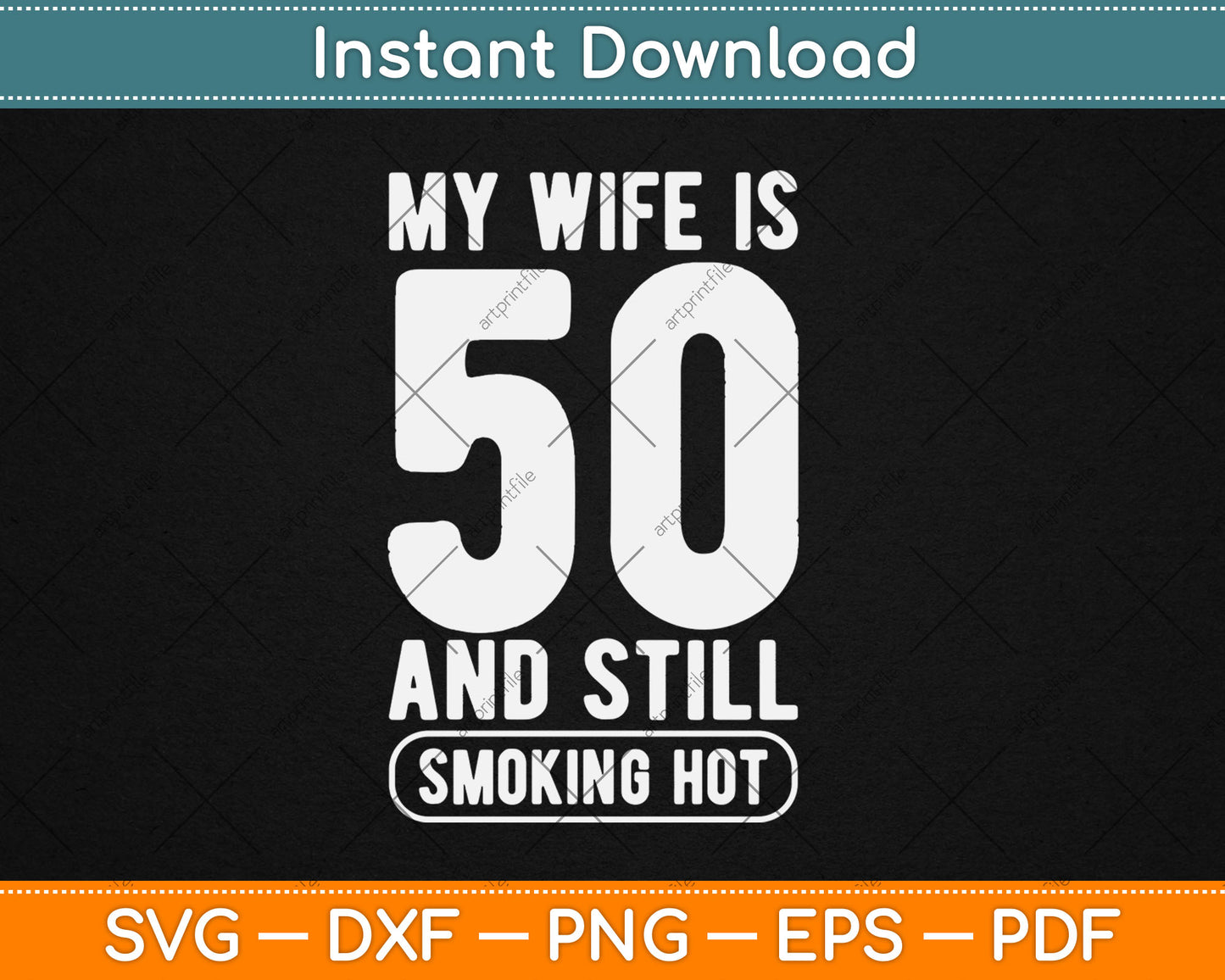 My Wife Is 50 And Still Smoking Hot Funny Wife Birthday Gift Svg Digital Cutting File