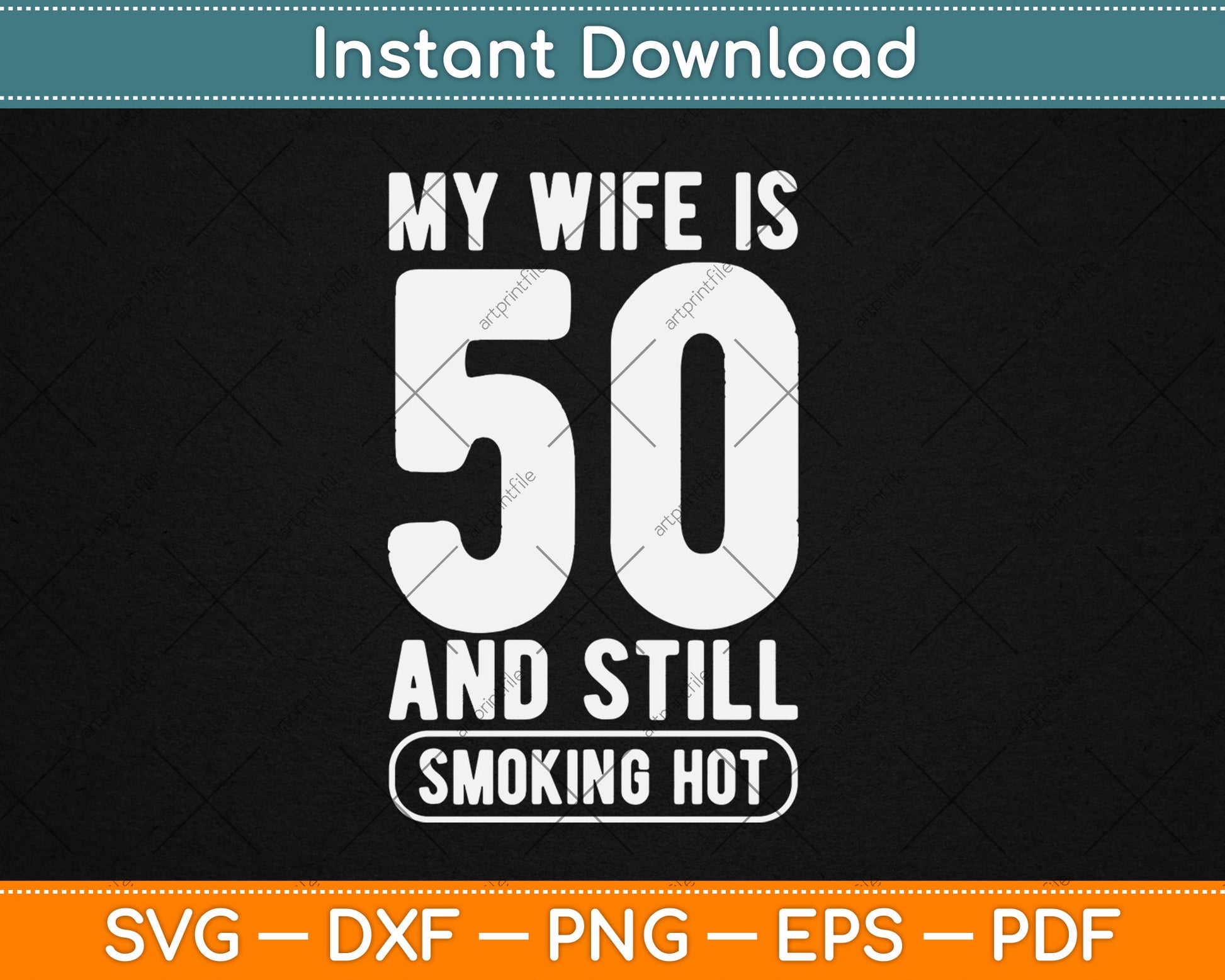 My Wife Is 50 And Still Smoking Hot Funny Wife Birthday Gift Svg Digital Cutting File