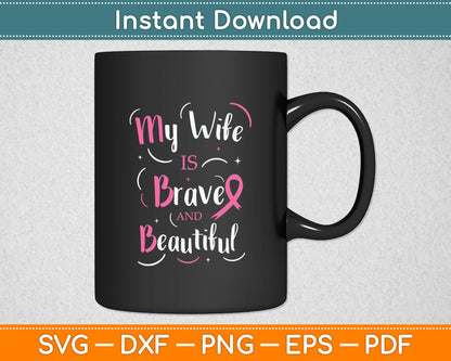 My Wife Is Brave And Beautiful Breast Cancer Awareness Svg Digital Cutting File