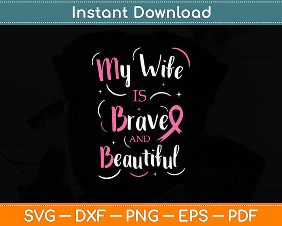 My Wife Is Brave And Beautiful Breast Cancer Awareness Svg Digital Cutting File