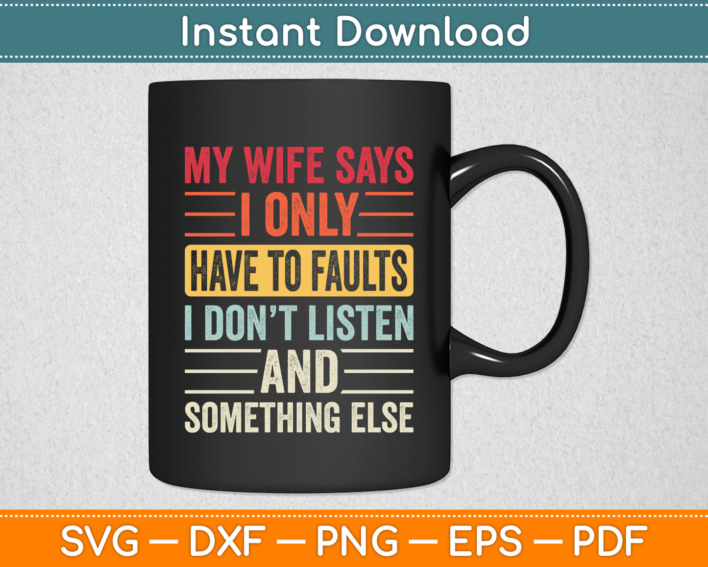 My Wife Says I Only Have Two Faults Christmas Funny Svg Png Dxf Digital Cutting File