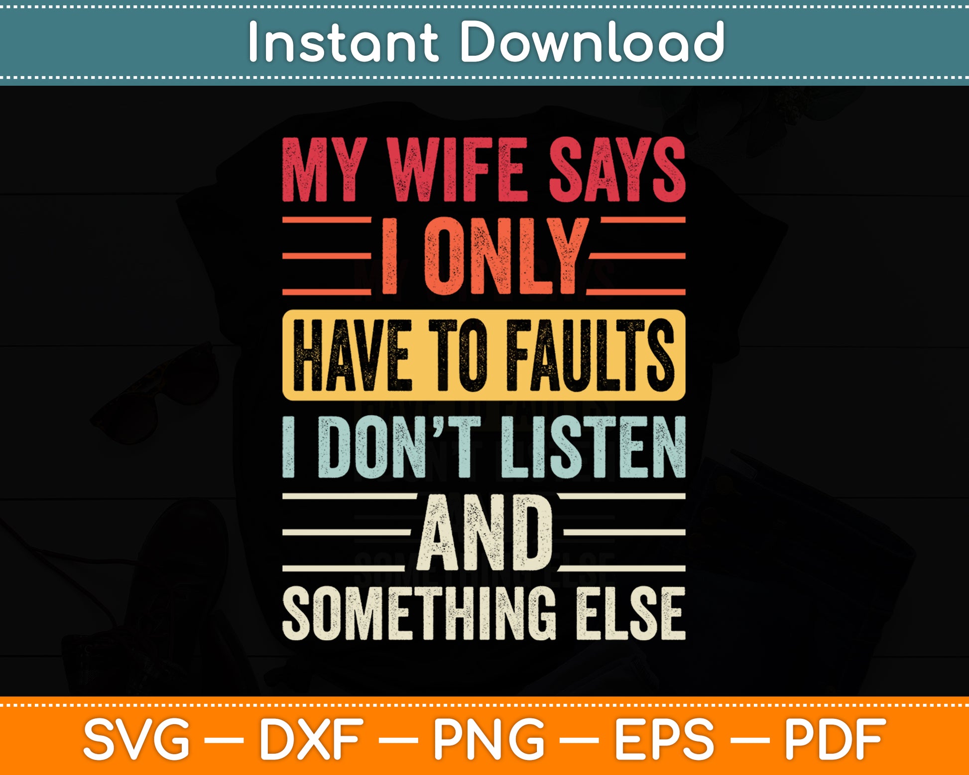 My Wife Says I Only Have Two Faults Christmas Funny Svg Png Dxf Digital Cutting File