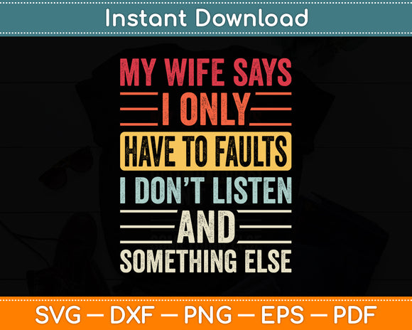 My Wife Says I Only Have Two Faults Christmas Funny Svg Png Dxf Digital Cutting File