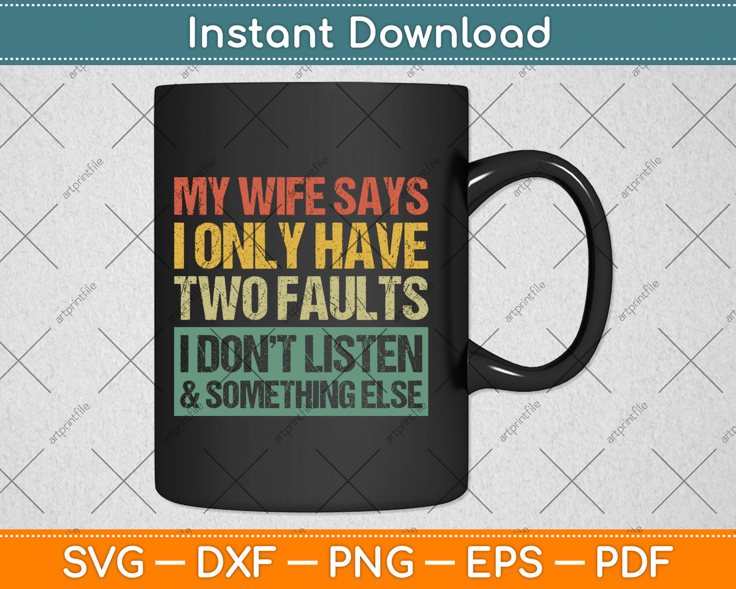 My Wife Says I Only Have Two Faults Gift Husband Svg Digital Cutting File