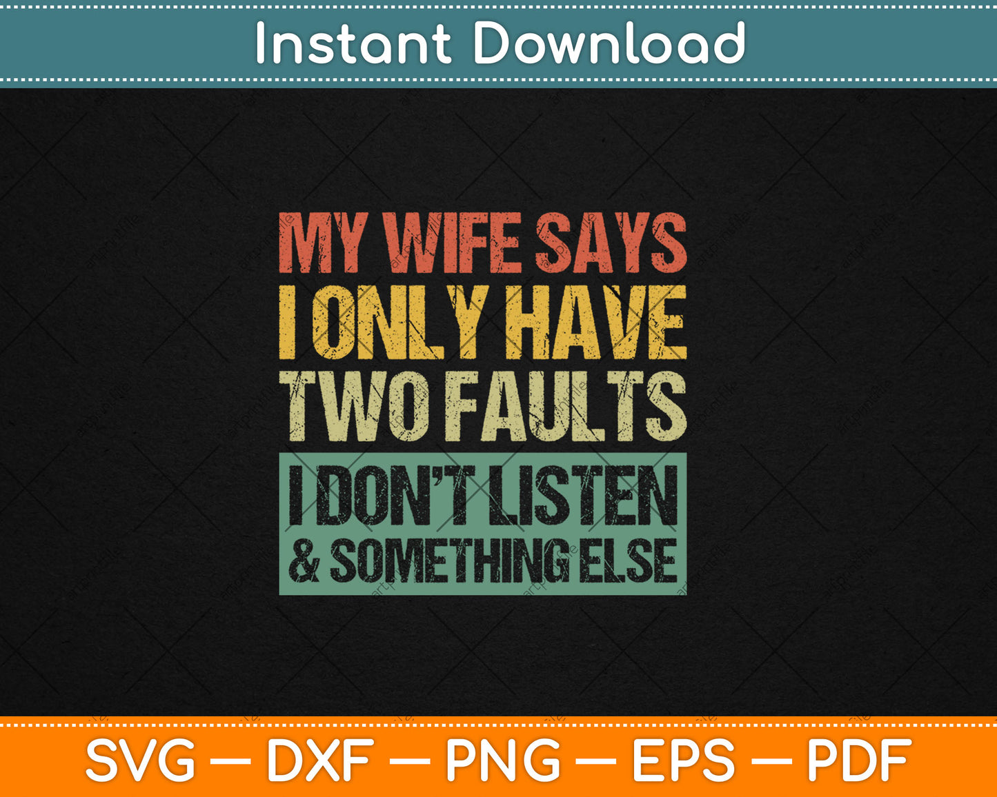 My Wife Says I Only Have Two Faults Gift Husband Svg Digital Cutting File