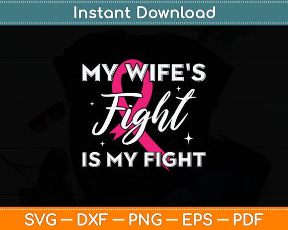 My Wife's Fight Is My Fight Breast Cancer Support Svg Digital Cutting File