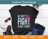 My Wife's Fight Is My Fight Breast Cancer Support Svg Digital Cutting File