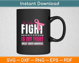 My Wife's Fight Is My Fight Husband Breast Cancer Awareness Svg Digital Cutting File