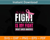 My Wife's Fight Is My Fight Husband Breast Cancer Awareness Svg Digital Cutting File