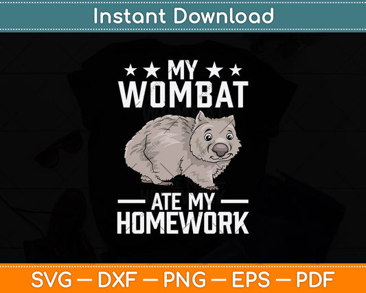 My Wombat Ate My Homework Svg Png Dxf Digital Cutting File