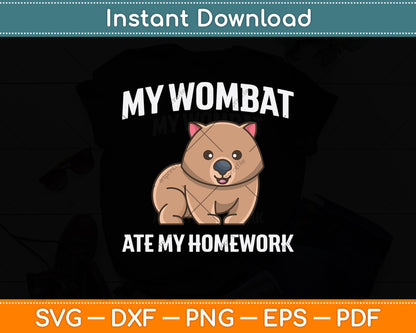 My Wombat Ate My Homework Svg Png Dxf Digital Cutting File
