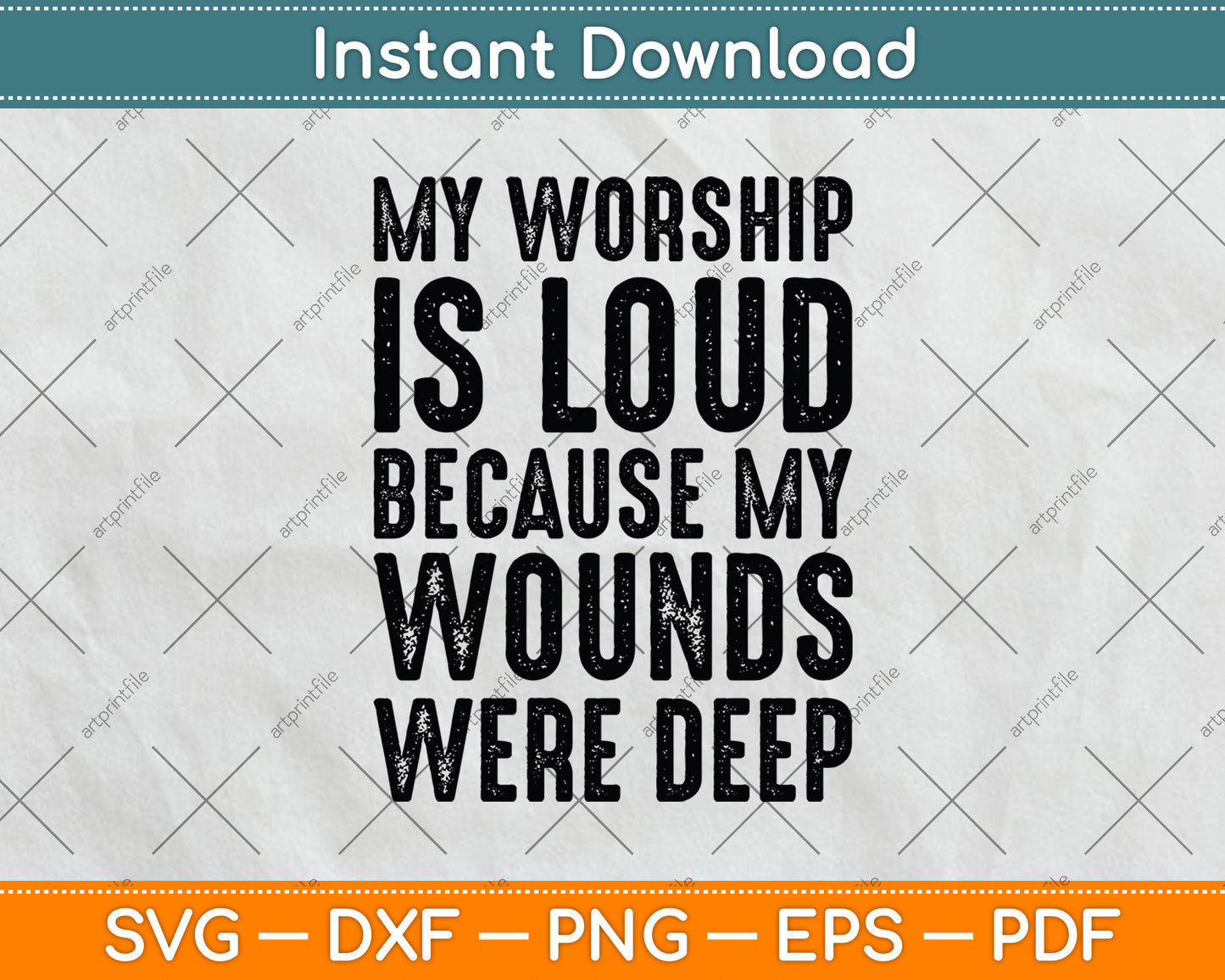 My Worship Is Loud Because My Wounds Were Deep Jesus Christian Svg Digital Cutting File