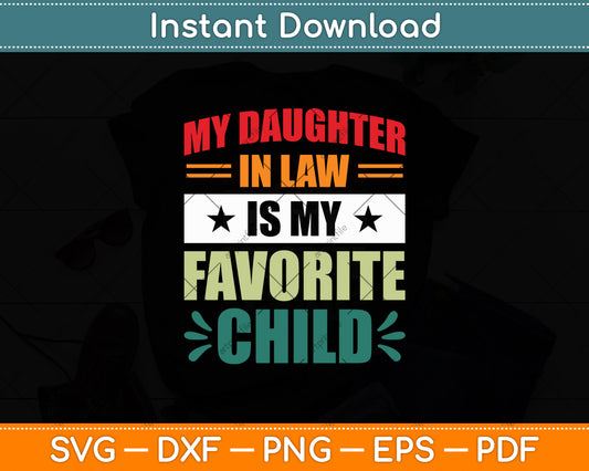 My Daughter-In-Law Is My Favorite Child Fathers Day Svg Cricut Cutting File