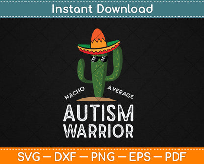 Nacho Average Autism Warrior Funny Autism Awareness Svg Digital Cutting File