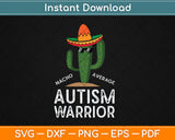 Nacho Average Autism Warrior Funny Autism Awareness Svg Digital Cutting File