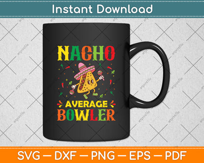 Nacho Average Bowler Cinco De Mayo Mexican Svg Digital Cutting File