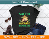 Nacho Average Bowler Mexican Cinco de Mayo Svg Digital Cutting File
