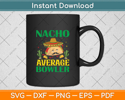 Nacho Average Bowler Mexican Cinco de Mayo Svg Digital Cutting File