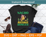 Nacho Average Bowler Cinco De Mayo Mexican Svg Digital Cutting File