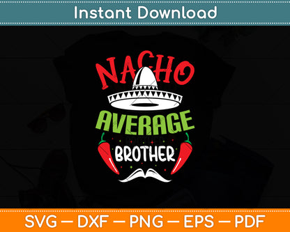 Nacho Average Brother Mexican Sibling Cinco De Mayo Svg Digital Cutting File