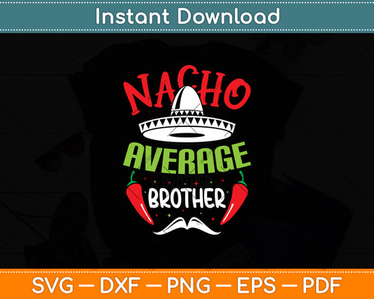 Nacho Average Brother Mexican Sibling Cinco De Mayo Svg Digital Cutting File