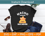 Nacho Average Bus Driver Transport Busman Cinco De Mayo Svg Digital Cutting File