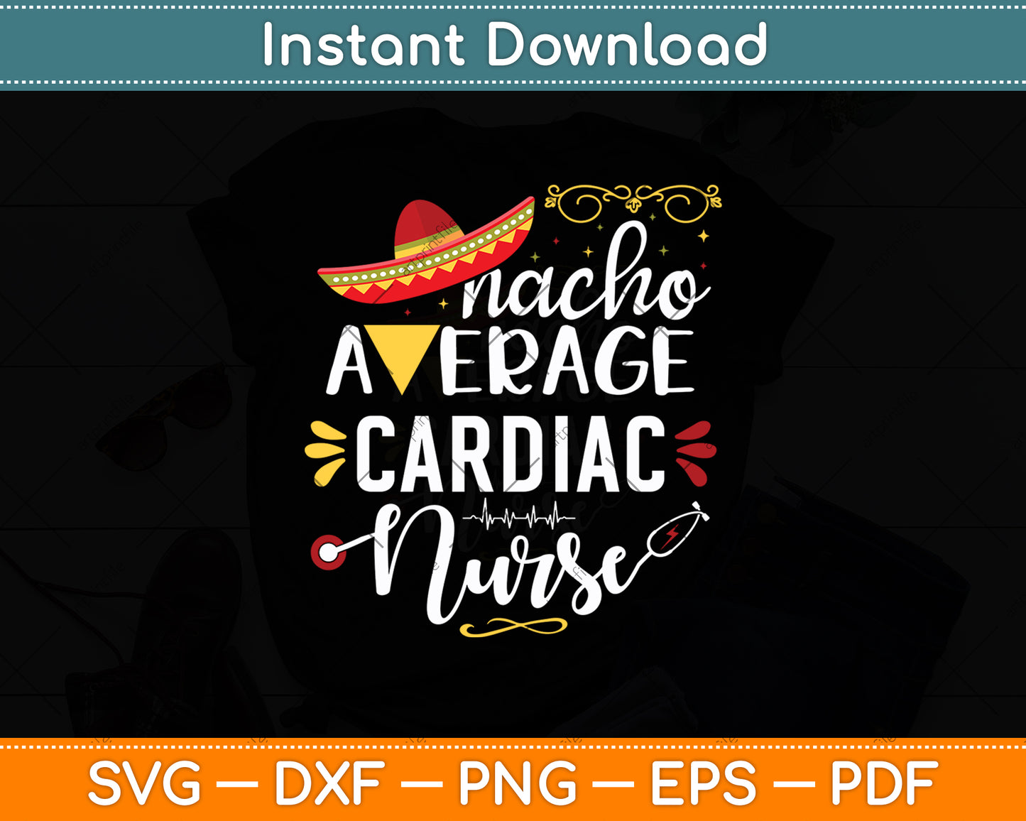 Nacho Average Cardiac Nurse RN Mexican Fiesta Cinco de Mayo Svg Digital Cutting File