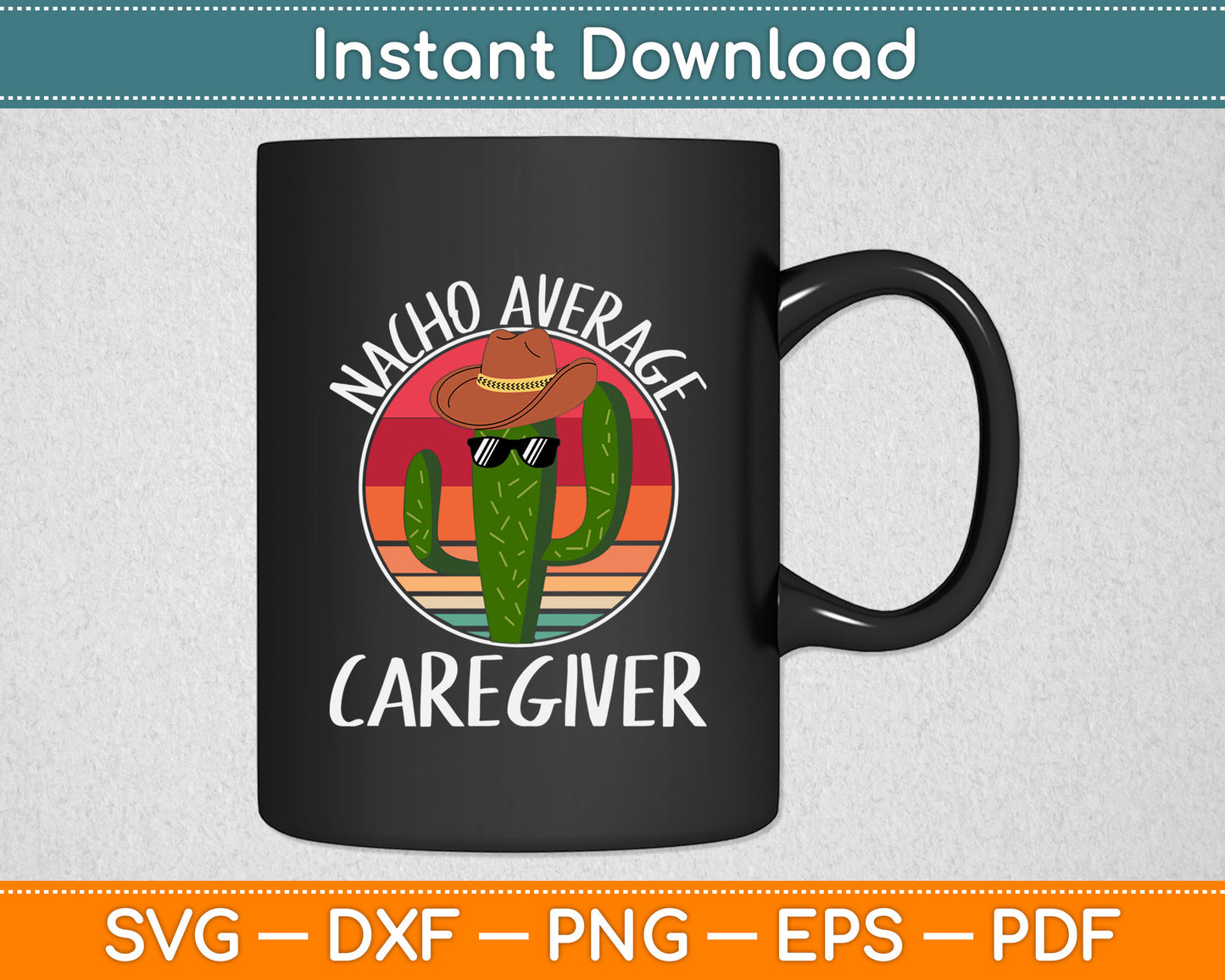 Nacho Average Caregiver Funny Mothers Day Svg Digital Cutting File