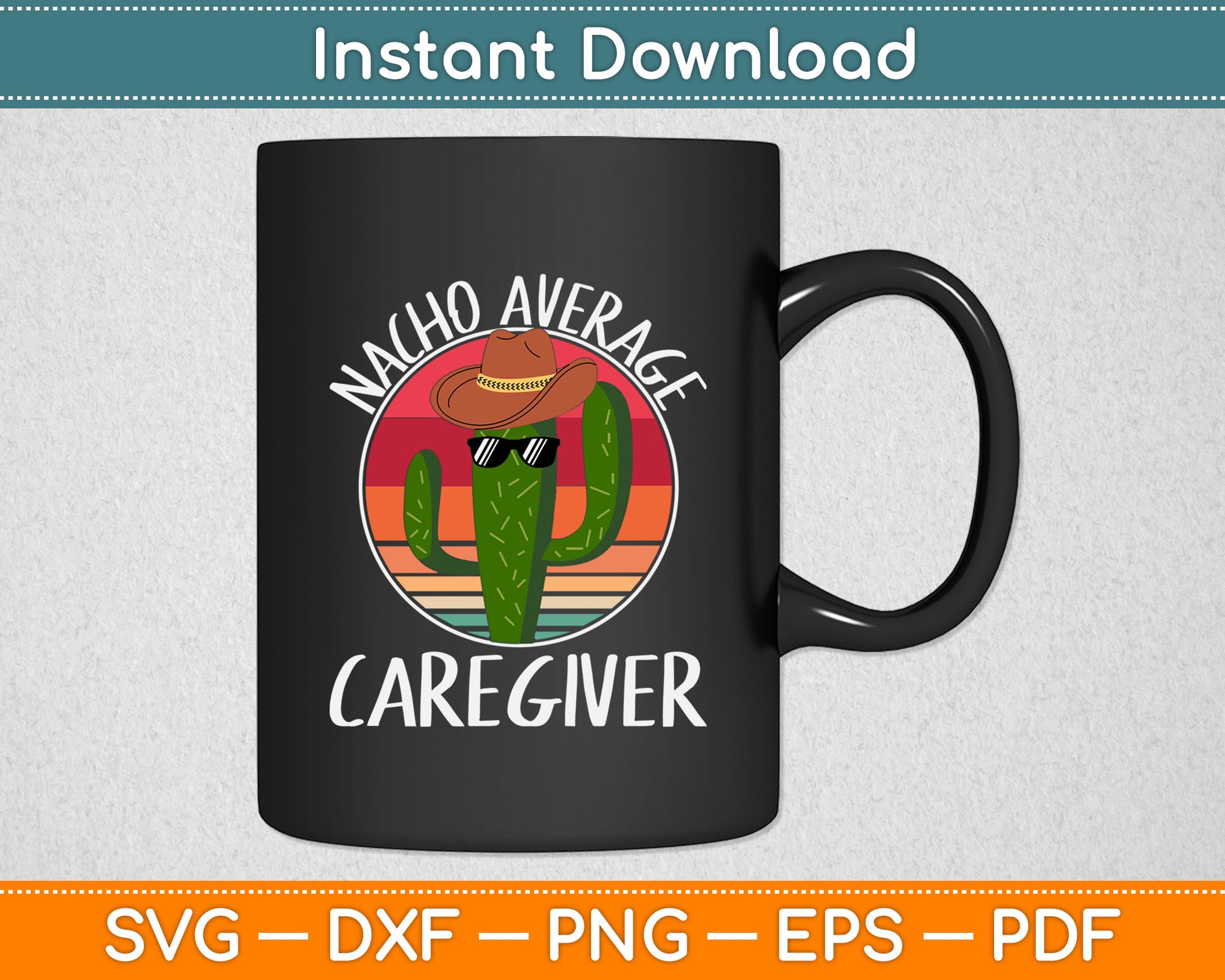 Nacho Average Caregiver Funny Mothers Day Svg Digital Cutting File