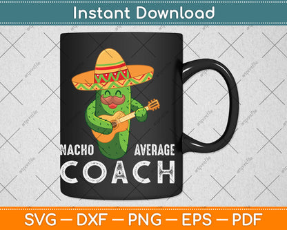 Nacho Average Coach Funny Svg Digital Cutting File