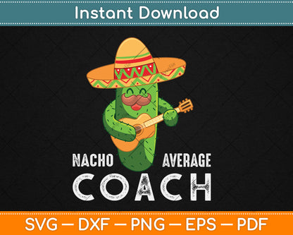Nacho Average Coach Funny Svg Digital Cutting File